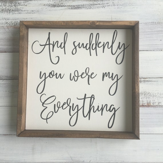 And suddenly you were my everything 1'x1' framed