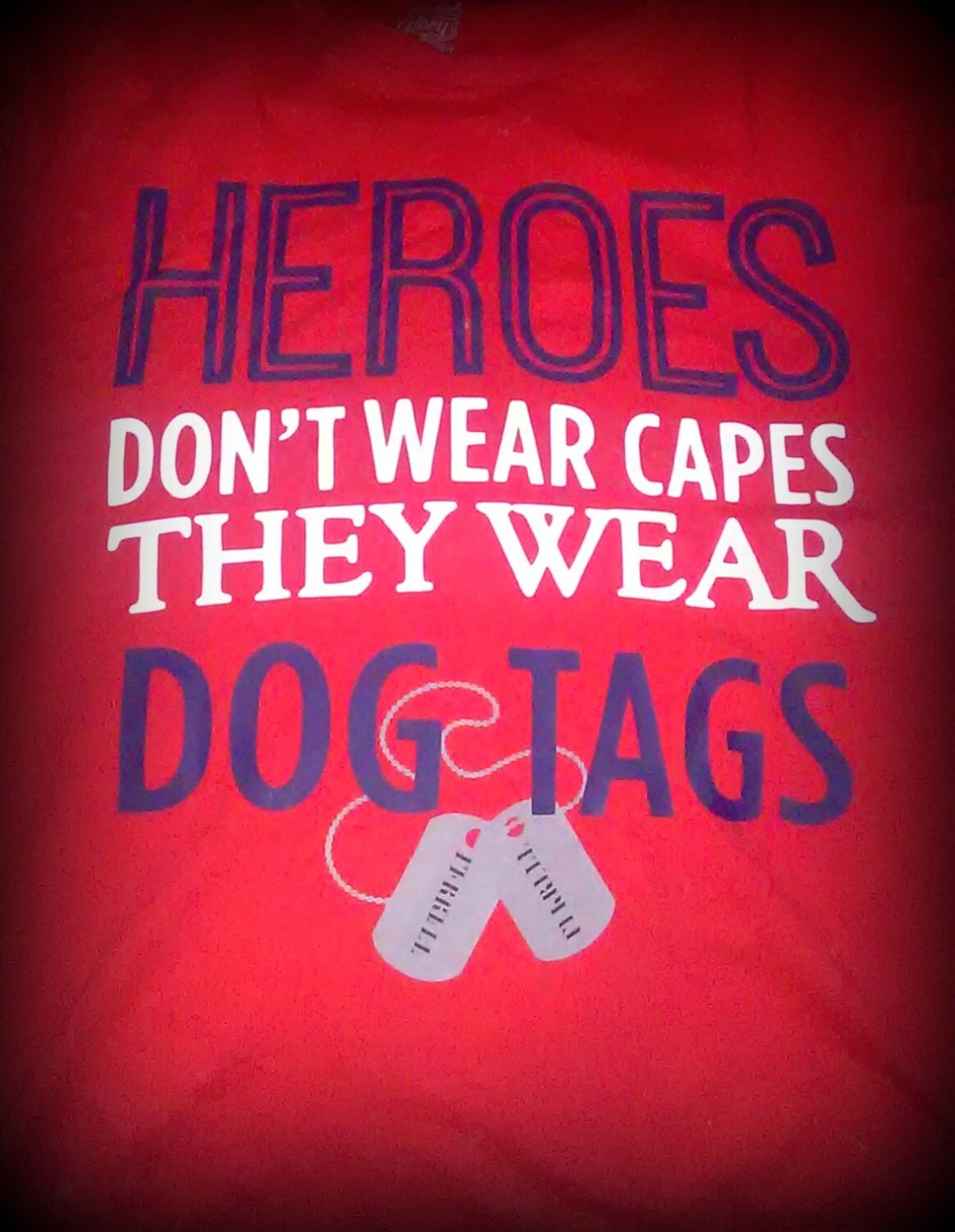 Heroes don't wear capes they wear dog tags shirt.