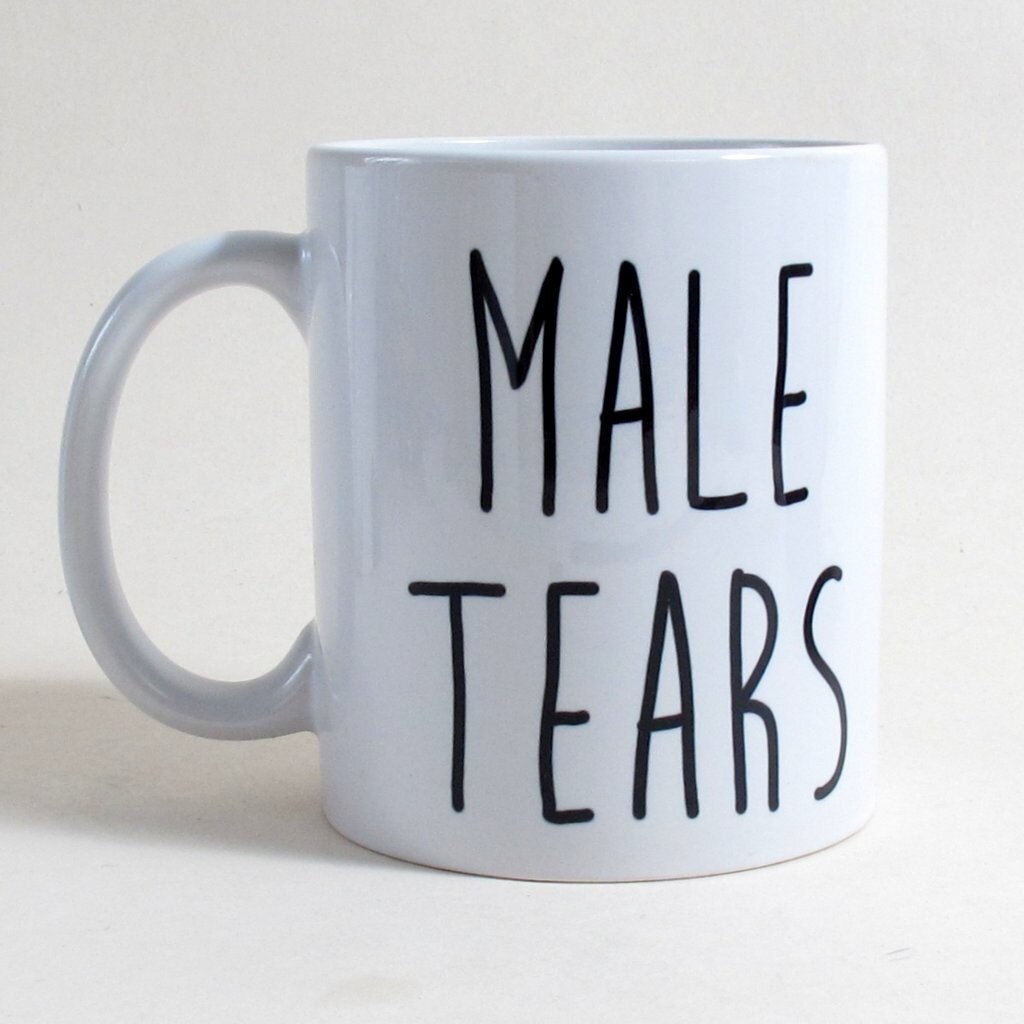 Male Tears Mug Funny Meme by Gwenys on Etsy