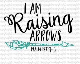 I am raising arrows - SVG file - cut file - silhouette - cameo - cricut