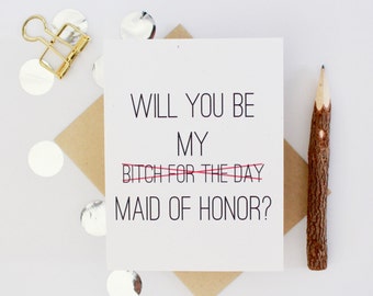 Will you Be My Maid of Honor Card, Maid of Honor Card, Will you Be my MOH Funny, Maid of Honor Proposal, Will you Bitch for a Day