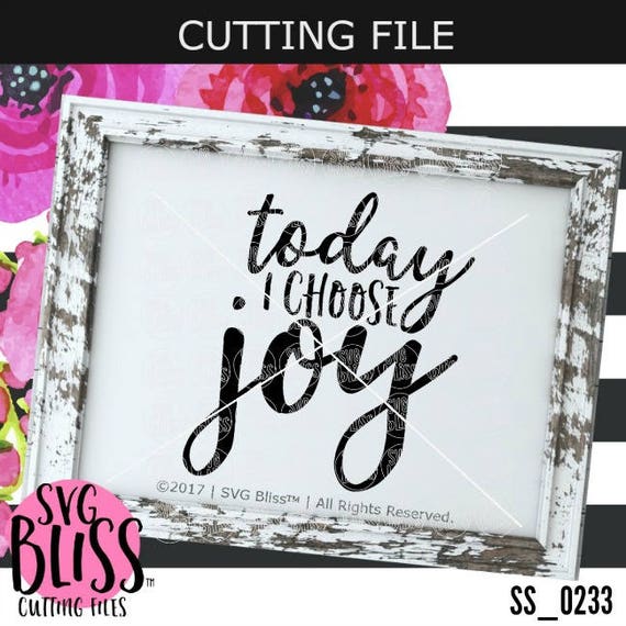 Download Today I Choose Joy- SVG Cutting File- svg dxf png eps file ...