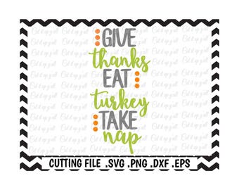 Give Thanks Eat Turkey Take Nap, Give Thanks Svg, Blessed Svg,Thanksgiving Svg-Dxf-Png-Pdf-Eps, Cutting Files for Silhouette Cameo/Cricut