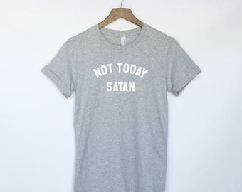 Not Today Satan T-Shirt - Rupaul Shirt - Not Today Shirt - Jesus Shirt - Bianca Del Rio - Rupauls Drag Race - Satan Shirt