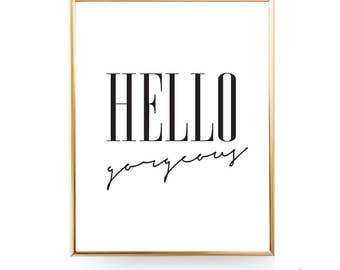 hello gorgeous printable hello sign black and white girl room