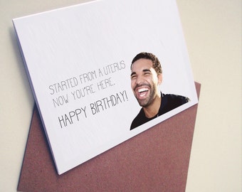 Funny Drake Birthday Card - Started From A Uterus Now You're Here