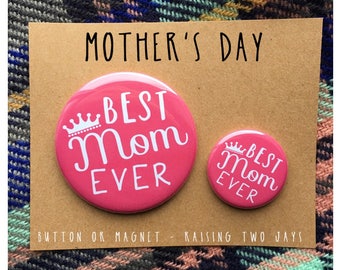 Mother's Day Pin - Gift for Mom, Mother's Day Gift, Best Mom Ever, Gift for Her, Mom, Gift fir Mum, Pinback Button or Magnet