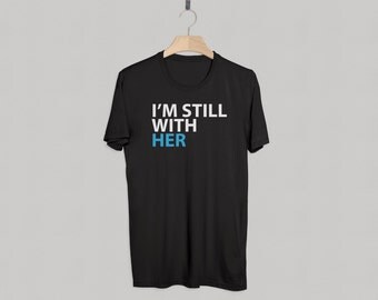 Hillary Clinton Shirt. I'm Still With Her Premium T-Shirt | Never Trump