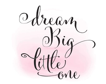 Free Free 203 Free Printable Dream Big Little One Svg SVG PNG EPS DXF File