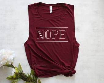 Nope shirt, nope muscle tank top shirt, funny workout tank top shirt, womens muscle shirt, exercise nope gym shirt