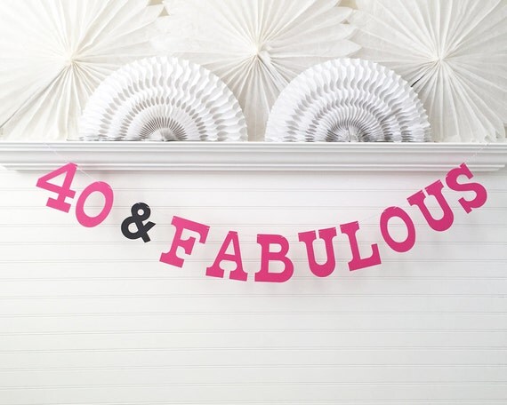 40 & Fabulous Banner - 5 inch Letters - Birthday Party Decor 40th Birthday Banner Birthday Party Banner 40th Party Garland Custom Colors Il_570xn