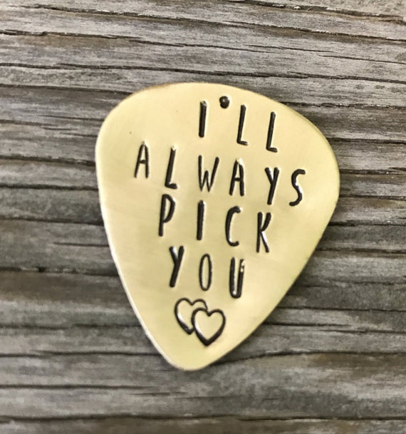 Ill always pick you Guitar Pick hand stamped ready to ship