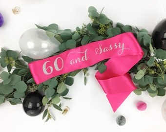 60 Sixty and Sassy - 60th Birthday Sash - 60 Birthday Sash, Sixty Birthday Sash, Sixtieth Birthday Sash, 60th Party Sash, birthday girl sash