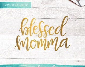 Blessed Momma SVG Cutting Files / Calligraphy SVG Files Sayings / Mommy SVG for Cricut Silhouette / Blessed Svg Clip Art / Commercial Use Ok