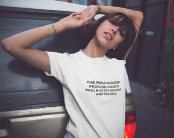 Pride Shirt Gay Pride Shirt The World has Bigger Problems Gay Shirt Lesbian Shirt Pride Tshirt Love T shirt Equality Human Rights