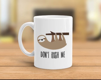 Personalized Sloth mug, Don't Rush Me Sloth coffee mug, custom Sloth mug, gift for her, gift for him