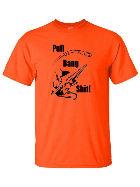 Funny Trapshooting Tshirt PullBangShit Bright Safety Orange