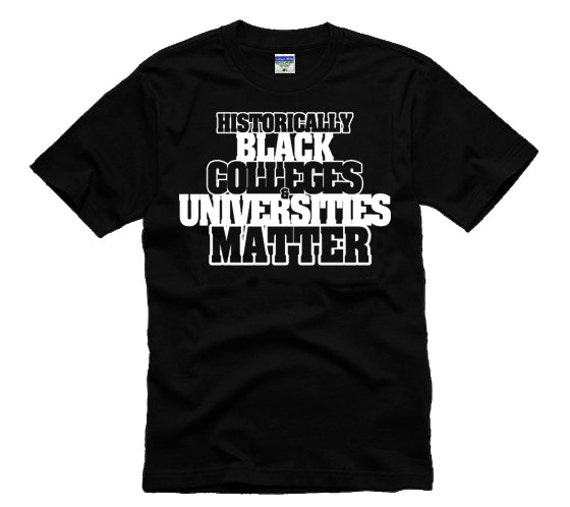 Hbcu Historically Black Colleges Matter T Shirt 9292