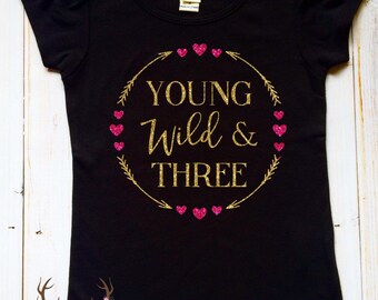 Young Wild and Three Shirt - Girls Birthday Shirt - Valentine Third Birthday Shirt - Toddler Girl Wild Third Birthday Shirt - Wild and Three
