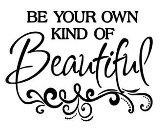 Be Your Own Kind of Beautiful