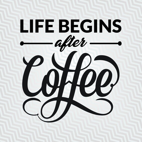 Download Life Begins after Coffee Quote svg Cutout Cricut
