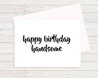 Happy Birthday Handsome, Birthday Cards, Cards for Him, Boyfriend Birthday Cards, Uncle Birthday Cards, Cards for Birthdays, Handsome Cards