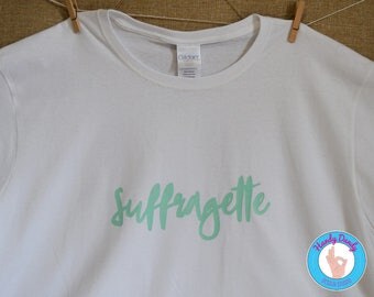 Suffragette- Feminist T-Shirt - Feminism Shirt - Votes for Women - Smash the Patriarchy - Girl Power - Girlfriend Gift - Sister Present