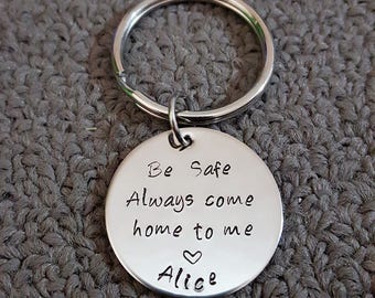 Be Safe Key Chain, Always Come Home to Me Key Chain, Handstamp, Police Officer Gift, Military Law Enforcement, Firefighter Hero Be Safe Gift