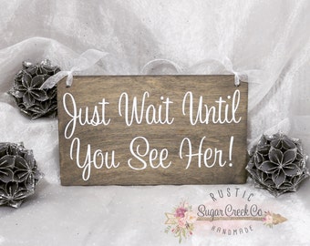 Just Wait Until You See Her Wedding Sign, Here Comes The Bride Wedding Sign, Ring Bearer Wedding Sign, Flower Girl Wedding Sign, Flower Girl