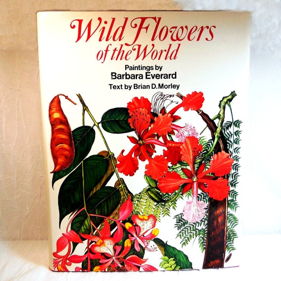 Wild Flowers of the World,  A Thousand Beautiful Plants, Painted by Barbara Everard, Text by Brian Morley, First Edition 1970