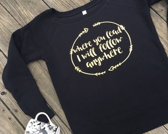 Where you lead, I will follow sweatshirt - Gilmore Girls Inspired Women's Sweatshirt - Where You Lead Sweatshirt - Gilmore Girls Sweatshirt