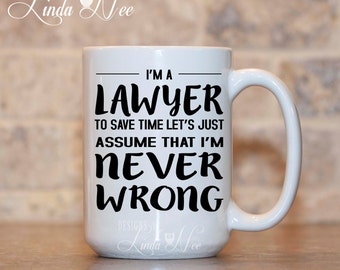 Lawyer Coffee Mug, Gift for Lawyer, Never Wrong Lawyer, Funny Attorney Gift, Law School Gift, Law School Graduation Geek Mug Attorney MSA150