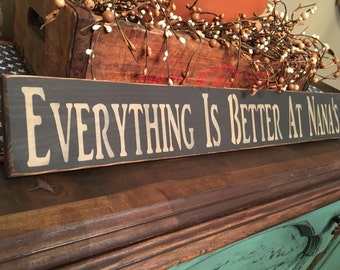 Nana, Nana Sign, Nana Gift, Mothers Day, Mom Gift, Grandparent Sign, Grandparent Gift, Everything is Better at Nana's Handcrafted Sign