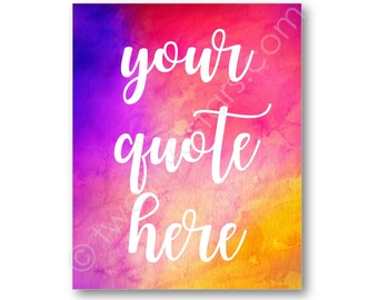 Any Quote on Watercolor Background, Custom Art Print, Custom Quote Art Print, Choose Any Colors and font, Your Quote Here, Custom Text Art