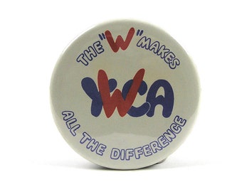 Vintage YWCA The W Makes All The Difference Button