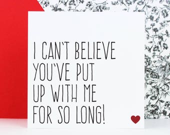 Funny anniversary card, Valentine's day card, Boyfriend or girlfriend love card, I can't believe you've put up with me for so long