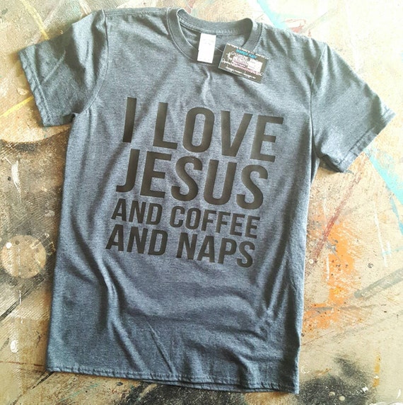 Download I love Jesus and Coffee and Naps Softstyle Comfy Tee More