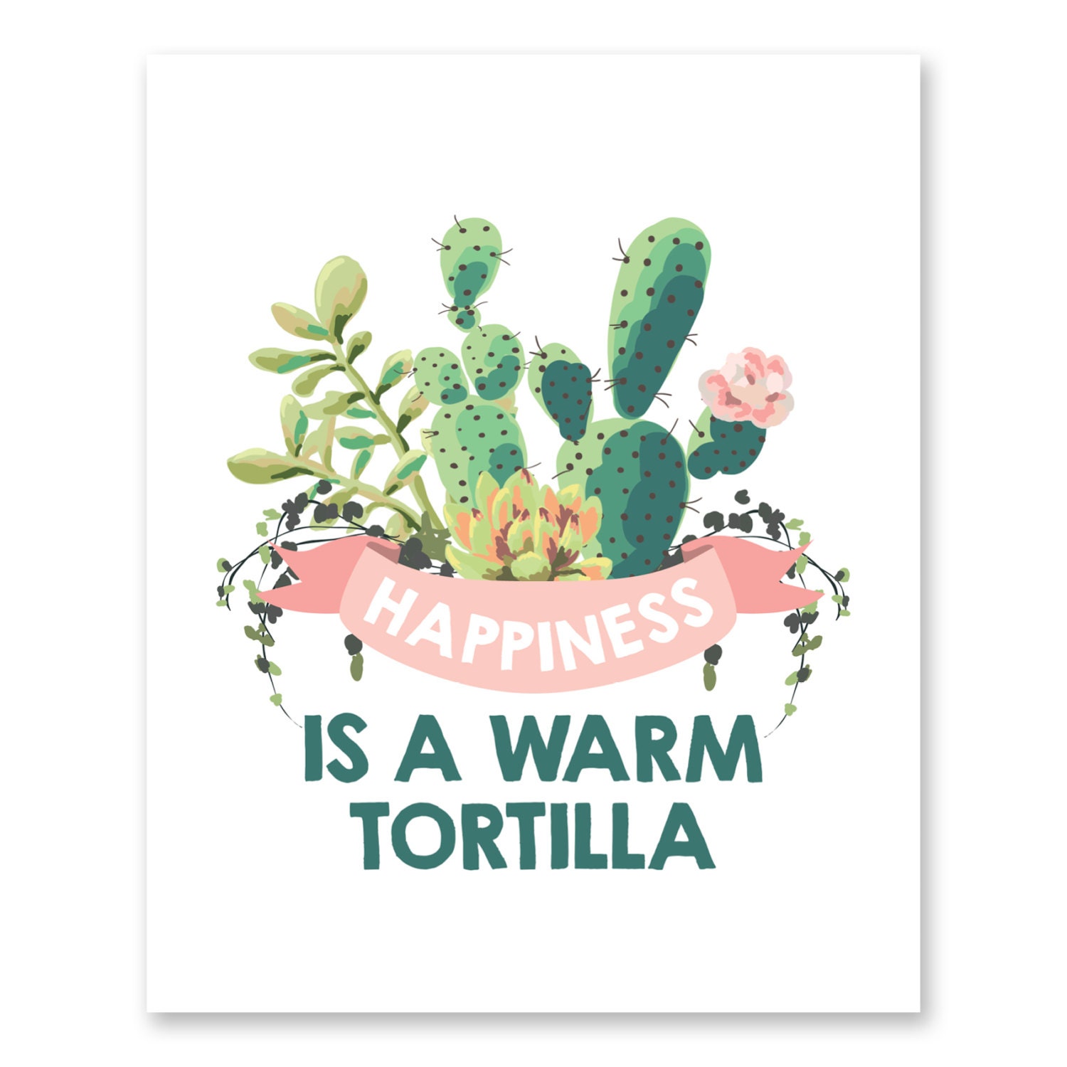 Happiness Is A Warm Tortilla Funny Inspirational Succulent Etsy