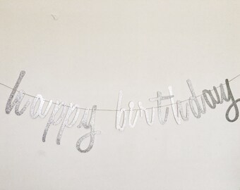 Happy Birthday Banner - Silver Script Banner - Silver Glitter Script - Script Birthday Sign - Happy Birthday Sign - First Birthday