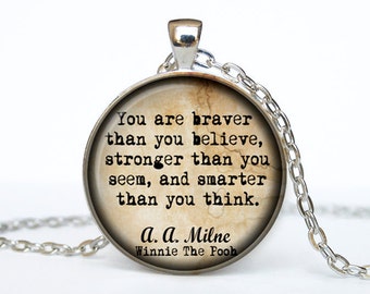 Winnie the Pooh jewelry quote you're braver than A. A. Milne Quote Winnie the Pooh Necklace Winnie the Pooh pendant