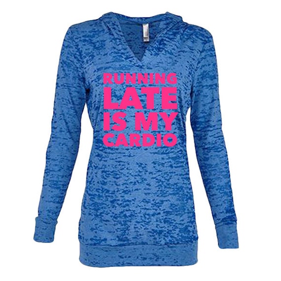 Running Late is My Cardio Hoodie Burnout Tank Top Workout