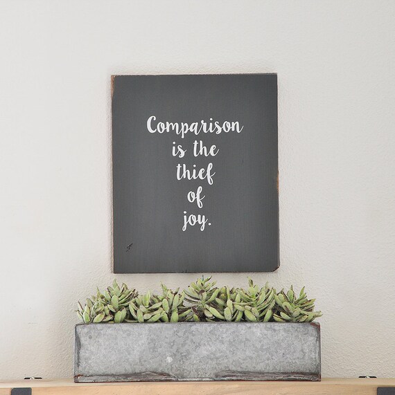 Comparison is the Thief of Joy sign Comparison wood sign