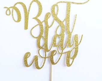 Best Day Ever Cake Topper- Wedding Cake Topper- Glitter Cake Topper- Best Day Ever- Engagement Topper- Bridal Shower Topper- Wedding Topper