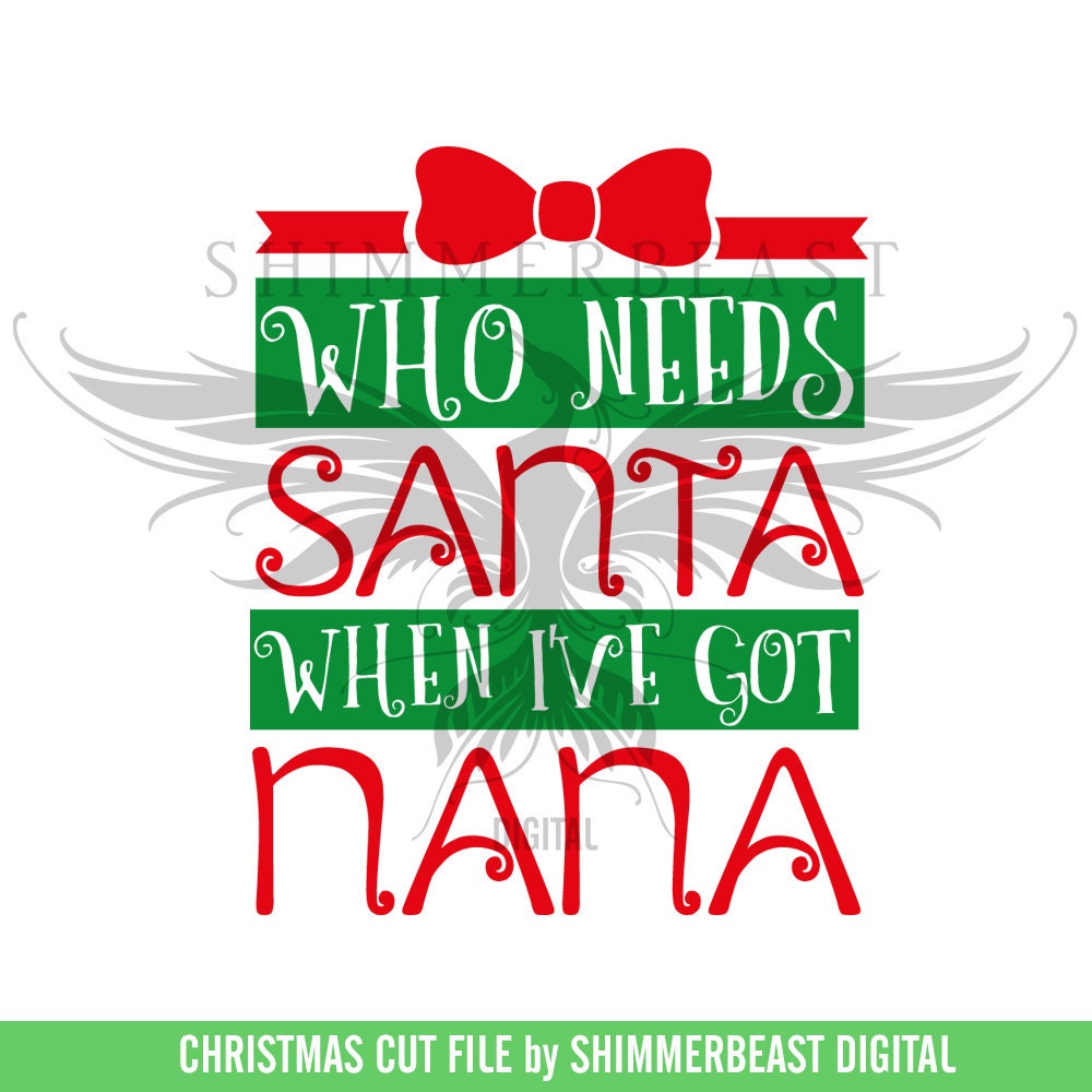 Download Christmas SVG Cut File Who Needs Santa When I've Got