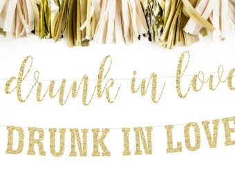 Drunk in Love Banner, Wedding Banner, Bachelorette Banner, Party Banner, Glitter Banner, Bridal Shower Banner, Wedding Sign, Wedding Decor