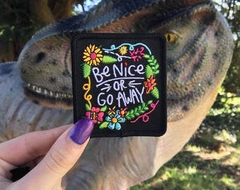 Be Nice or Go Away - Sew on Iron on Patch - Positivity - Patches - Sarcasm - Embroidered