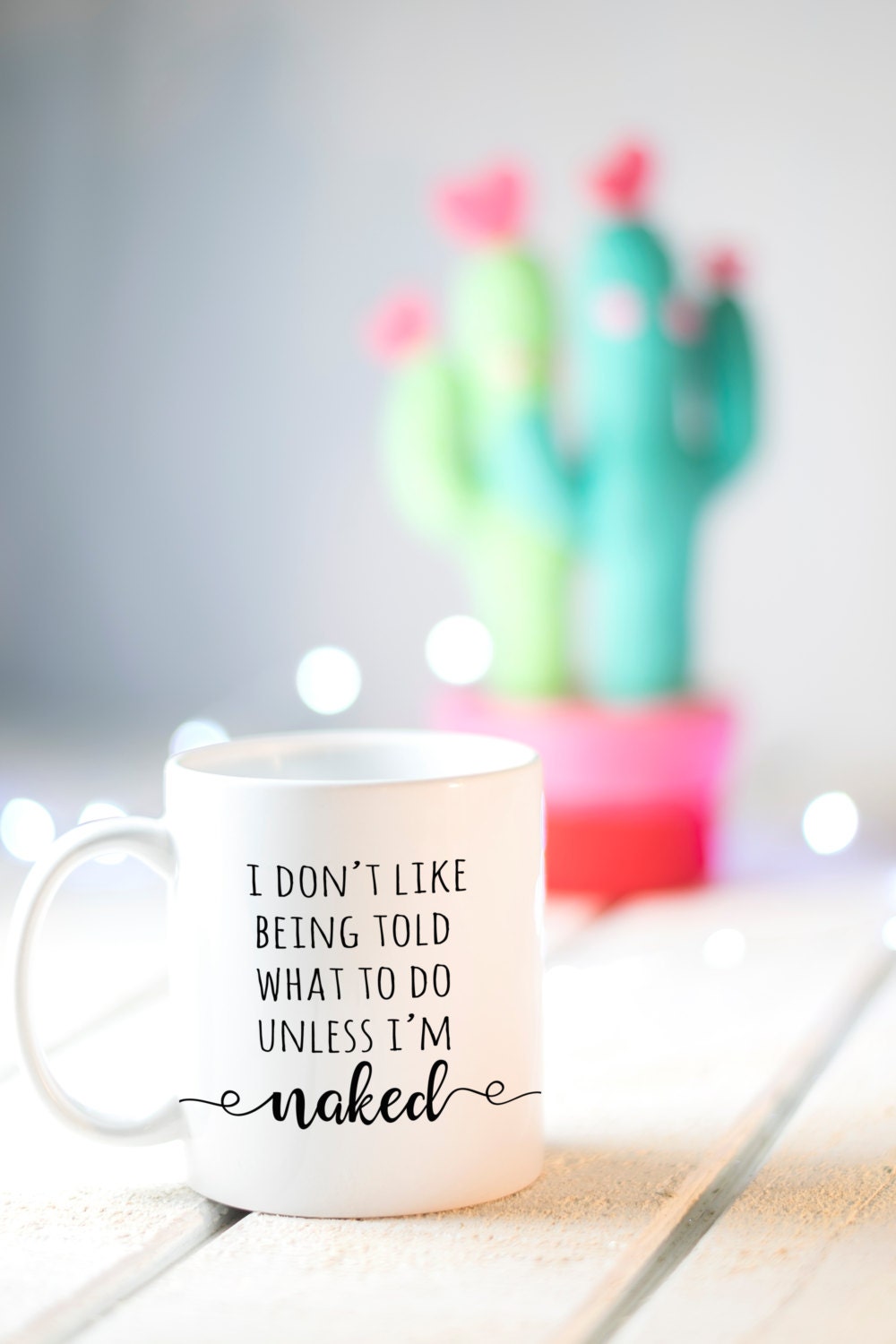 I don't like being told what to do unless I'm naked, Valentine's Gift for Him, Funny Valentine's Gift, Gift For Her, Naughty Mug, Love Humor