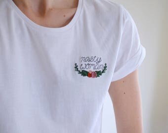 Nasty Woman - T-Shirt - Hand Embroidered