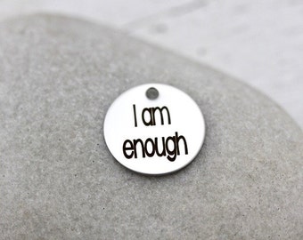 I am enough laser marked stainless steel charm for jewelry making