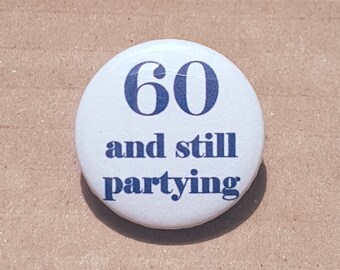 Sixtieth birthday pin, 60th birthday gift, Sixty Button, Sixty Badge, Badges UK, Birthday Favour Badge, Party Favor Pins, 60th party favours
